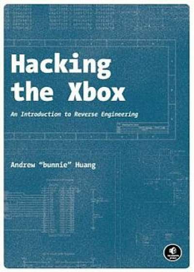 Hacking the Xbox: An Introduction to Reverse Engineering, Paperback/Andrew 'Bunnie' Huang
