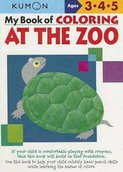 My Book of Coloring at the Zoo: Ages 3, 4, 5, Paperback/KumonPublishing