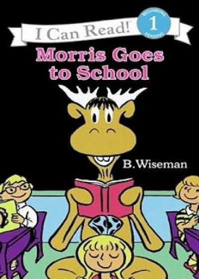 Morris Goes to School, Paperback/B. Wiseman