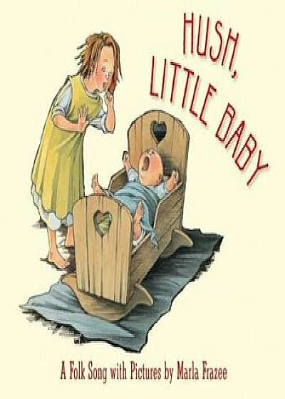 Hush, Little Baby: A Folk Song with Pictures, Hardcover/Marla Frazee