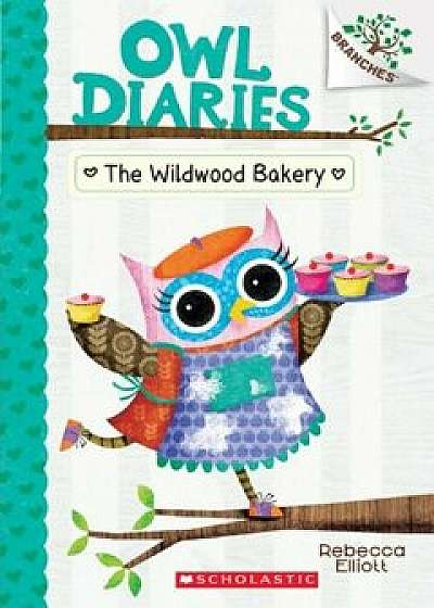 The Wildwood Bakery, Hardcover/Rebecca Elliott