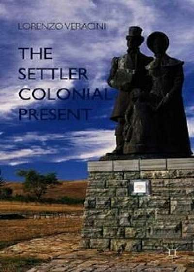 Settler Colonial Present, Paperback/Lorenzo Veracini
