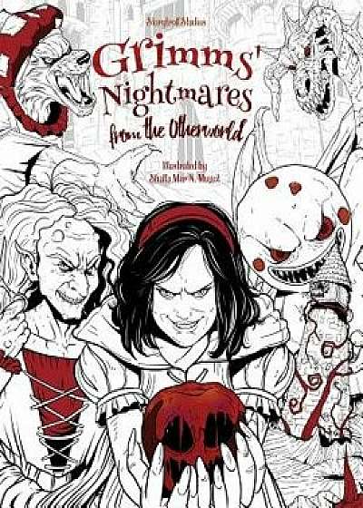 Grimms' Nightmares from the Otherworld: Adult Coloring Book (Horror, Halloween, Classic Fairy Tales, Stress Relieving), Paperback/Julia Rivers