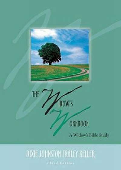 The Widow's Workbook: A Widow's Bible Study, Paperback/Dixie Johnston Fraley Keller
