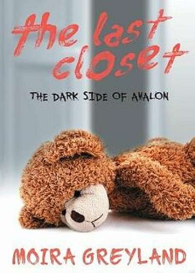 The Last Closet: The Dark Side of Avalon, Paperback/Moira Greyland