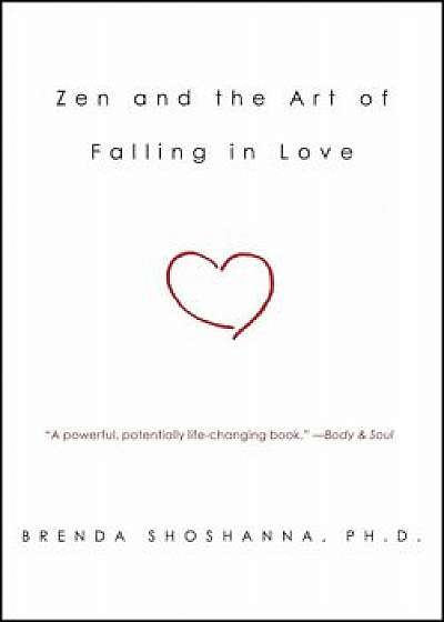 Zen and the Art of Falling in Love, Paperback/Brenda Shoshanna