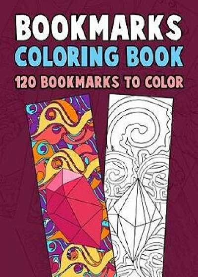 Bookmarks Coloring Book: 120 Bookmarks to Color: Coloring Activity Book for Kids, Adults and Seniors Who Love Reading, Paperback/Annie Clemens