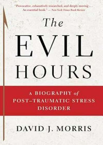 The Evil Hours, Paperback/David J. Morris