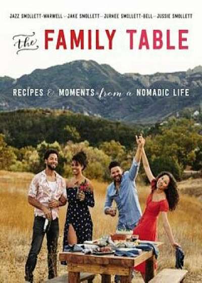 The Family Table: Recipes and Moments from a Nomadic Life, Hardcover/Jazz Smollett-Warwell
