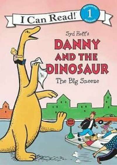 Danny and the Dinosaur: The Big Sneeze, Paperback/Syd Hoff