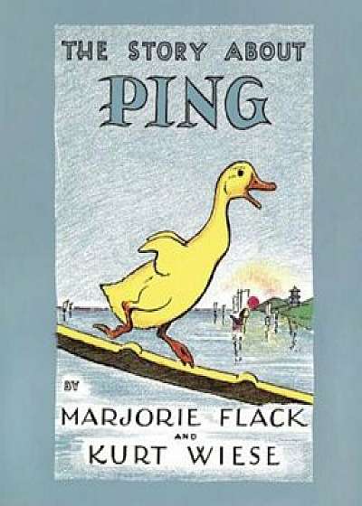 The Story about Ping, Hardcover/Marjorie Flack