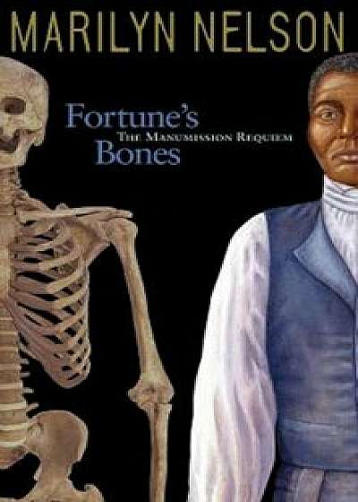 Fortune's Bones: The Manumission Requiem, Hardcover/Marilyn Nelson