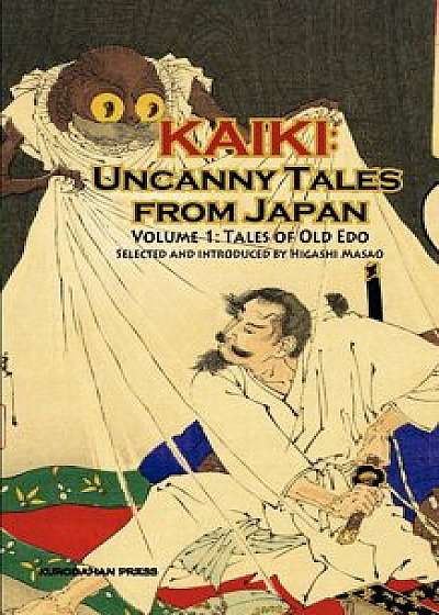 Tales of Old EDO Kaiki: Uncanny Tales from Japan, Vol. 1, Paperback/***