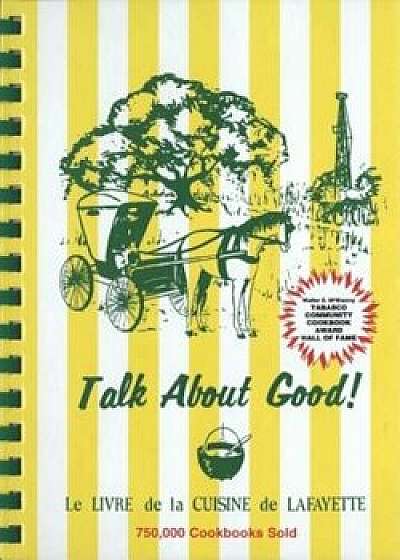 Coperta cărții Talk about Good!, Hardcover/Junior League of Lafayette