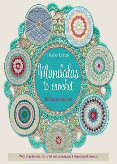 Mandalas to Crochet: 30 Great Patterns, Paperback/Haafner Linssen