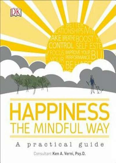 Happiness the Mindful Way, Hardcover/Ken A. Verni