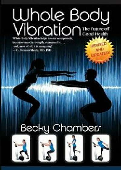 Whole Body Vibration: The Future of Good Health, Paperback/Becky Chambers