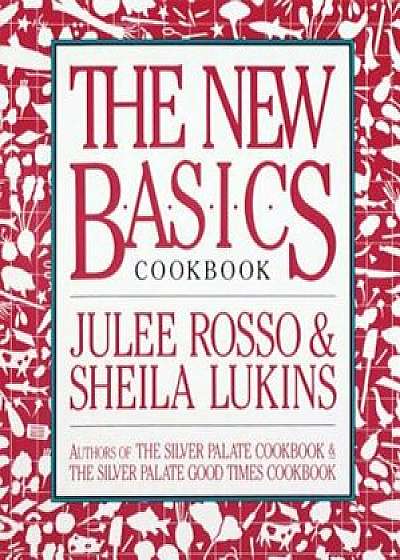 The New Basics Cookbook, Paperback/Sheila Lukins