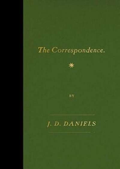The Correspondence, Paperback/J. D. Daniels