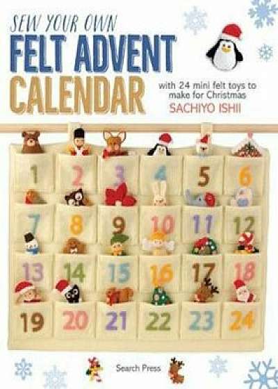 Sew Your Own Felt Advent Calendar, Paperback/Sachiyo Ishii