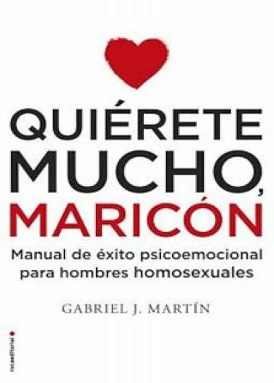 Quierete Mucho, Maricon, Paperback/Gabriel Martin