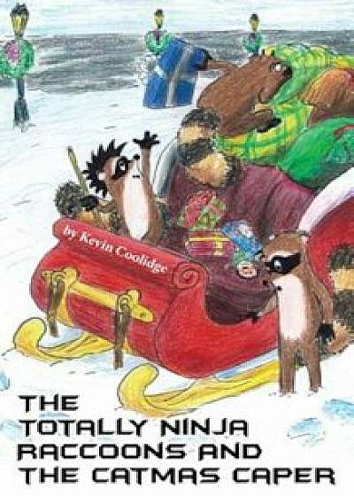 The Totally Ninja Raccoons and the Catmas Caper, Paperback/Kevin Coolidge