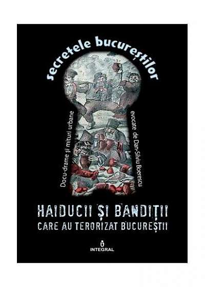 Haiducii și bandiții care au terorizat Bucureștii