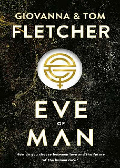 Eve of Man Eve of Man Trilogy, Book 1/Tom Fletcher