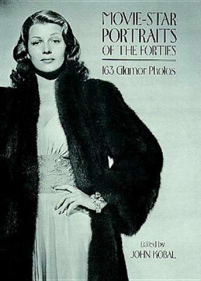 Movie-Star Portraits of the Forties, Paperback/John Kobal