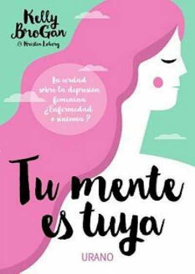 Tu Mente Es Tuya, Paperback/Kelly Brogan