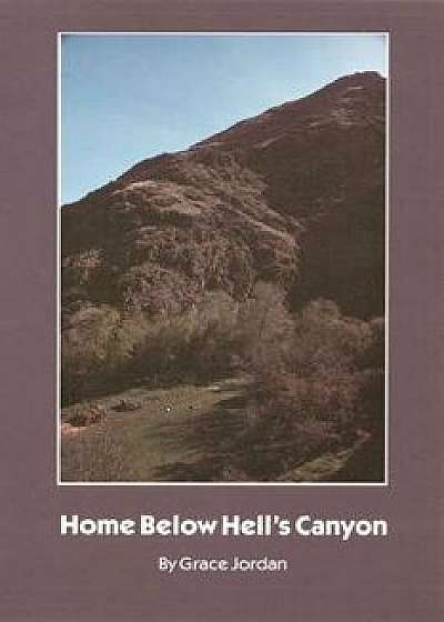 Home Below Hell's Canyon-Pa, Paperback/Grace Jordan