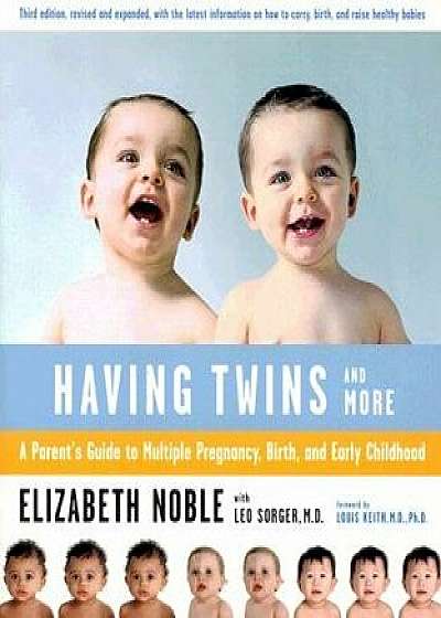 Having Twins--And More: A Parent's Guide to Multiple Pregnancy, Birth, and Early Childhood, Paperback (3rd Ed.)/Leo Sorger