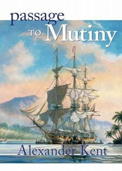 Passage to Mutiny, Paperback/Alexander Kent