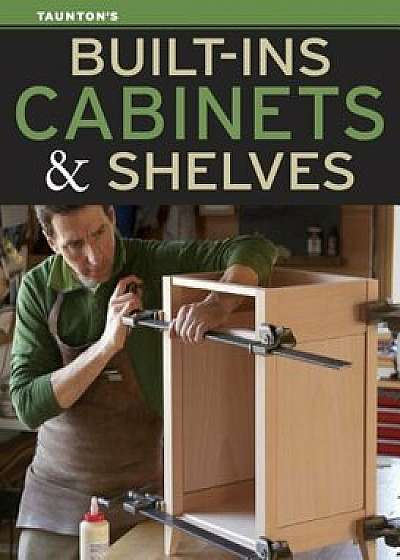 Built-Ins, Cabinets & Shelves, Paperback/Fine Homebuilding