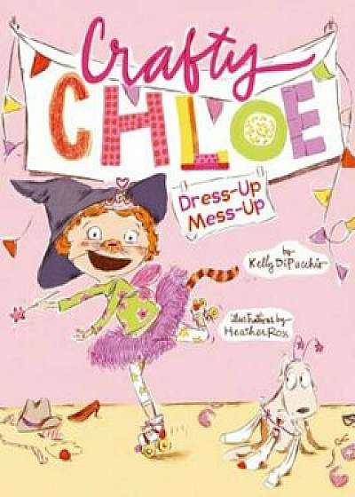 Dress-Up Mess-Up, Hardcover/Kelly DiPucchio