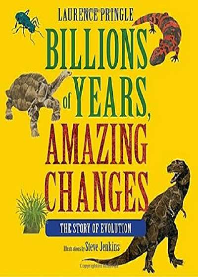 Billions of Years, Amazing Changes: The Story of Evolution, Hardcover/Laurence Pringle