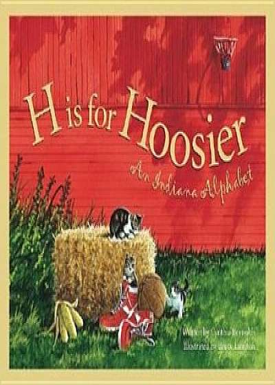 H Is for Hoosier: An Indiana Alphabet, Hardcover/Cynthia Furlong Reynolds