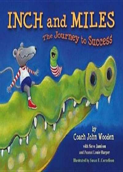 Inch and Miles: The Journey to Success, Hardcover/John Wooden