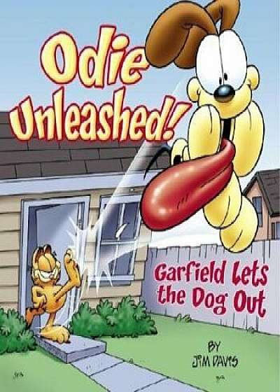 Odie Unleashed!: Garfield Lets the Dog Out, Paperback/Jim Davis