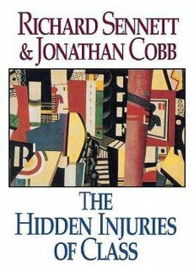 Coperta cărții The Hidden Injuries of Class, Paperback/Jonathan Cobb