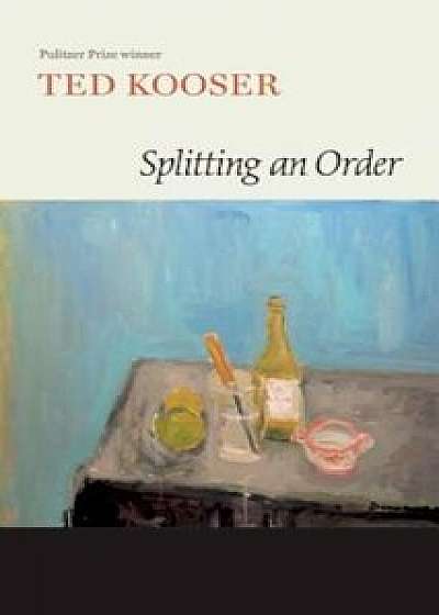 Splitting an Order, Paperback/Ted Kooser
