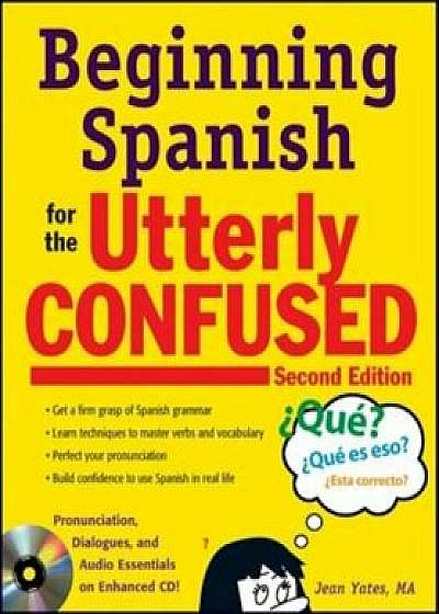 Beginning Spanish for the Utterly Confused 'With CD (Audio)', Paperback/Jean Yates