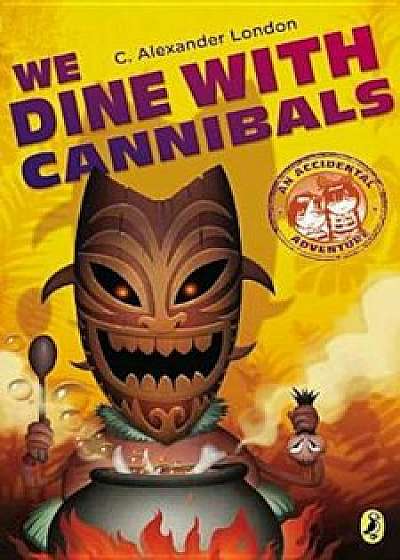 We Dine with Cannibals, Paperback/C. Alexander London