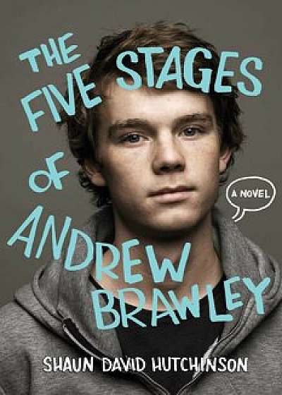 The Five Stages of Andrew Brawley, Paperback/Shaun David Hutchinson