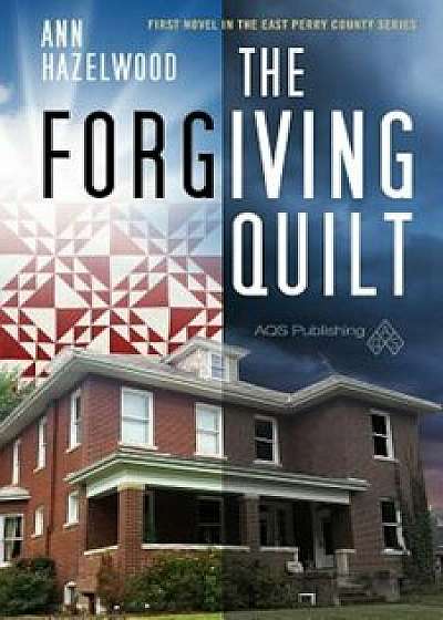 The Forgiving Quilt, Paperback/Ann Hazelwood