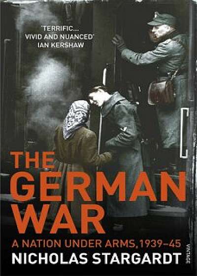 The German War: A Nation Under Arms, 1939-45/Nicholas Stargardt