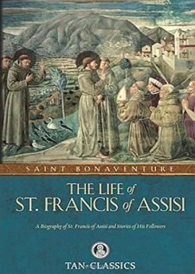 The Life of St. Francis of Assisi, Paperback/St Bonaventure