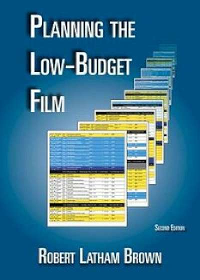 Planning the Low-Budget Film, Paperback/Robert Latham Brown