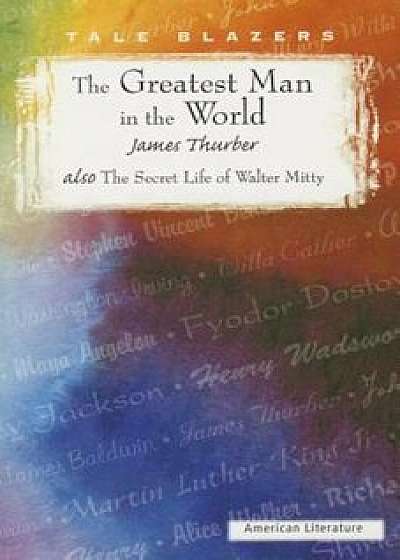 The Greatest Man in the World: 'Also' the Secret Life of Walter Mitty, Paperback/James Thurber