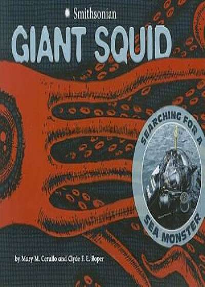 Giant Squid: Searching for a Sea Monster, Paperback/Mary M. Cerullo